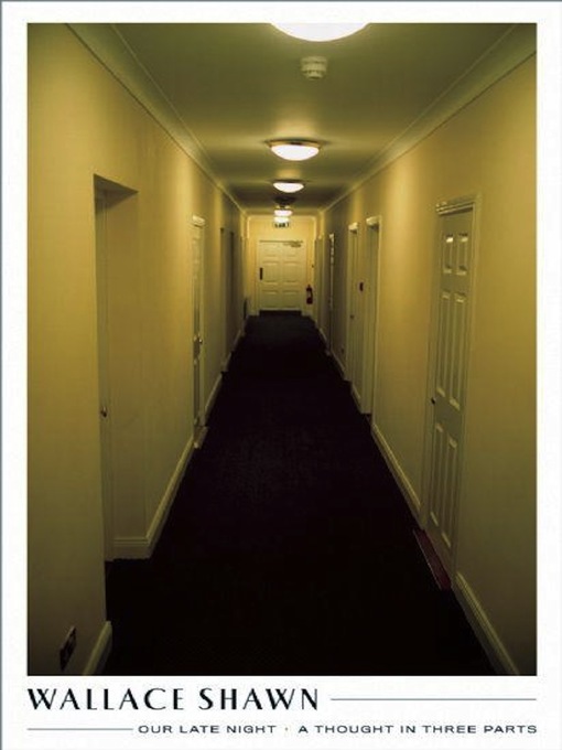 Title details for Our Late Night and a Thought in Three Parts by Wallace Shawn - Available